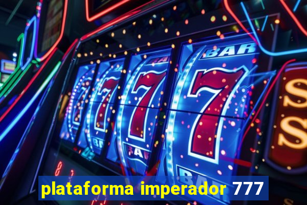 plataforma imperador 777